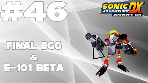Sonic Adventure Dx Xbox 360 Part 46 E 102s Story Final Egg