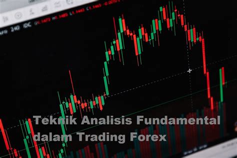 Teknik Analisis Fundamental Dalam Trading Forex Rumah Info