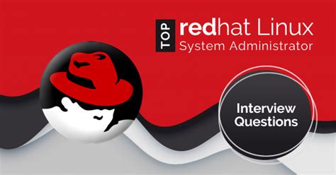 Top 30 Red Hat Linux System Administrator Interview Questions