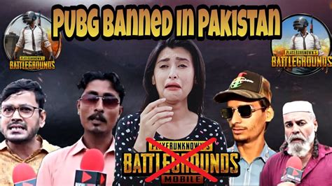 Pubg Ban In Pakistan L Pakistani Public Reaction L Pahadigirl Youtube