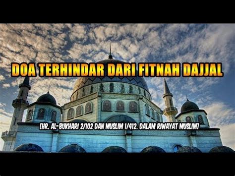 Bila dajjal sudah keluar, banyak manusia akan tersihir untuk mengakui bahkan mengimani dajjal sebagai tuhan. Doa Terhindar dari Fitnah Dajjal - YouTube