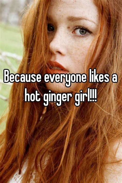 Because Everyone Likes A Hot Ginger Girl