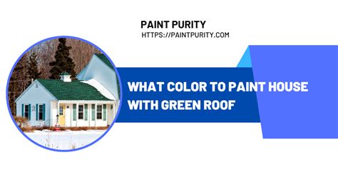 What Color To Paint House With Green Roof