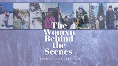 MEET THE WOMEN BEHIND THE SCENES AT TGR Teton Gravity Research