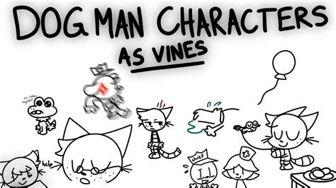Dog Man Characters As Vines Youtube