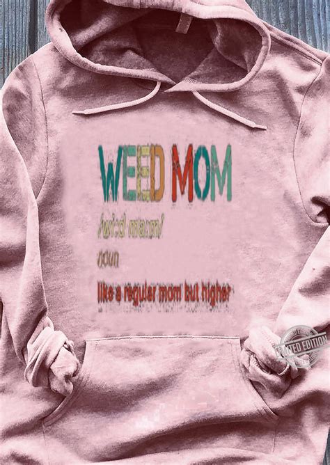 weed mom noun like a regular mom but higher vintage mother day shirt hoodie sweater