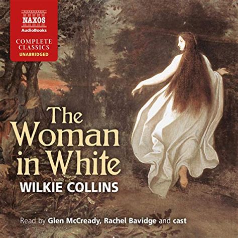 The Woman In White Audio Download Wilkie Collins Glen Mccready Rachel Bavidge Naxos