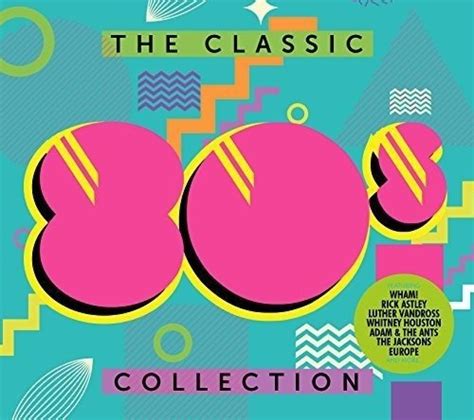 The Classic 80s Collection Various Artists Songs Reviews Credits