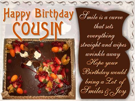 A birthday is just the beginning of another year in that thing they call life. Wishing Happy Birthday To Dearest Cousin - WishBirthday.com
