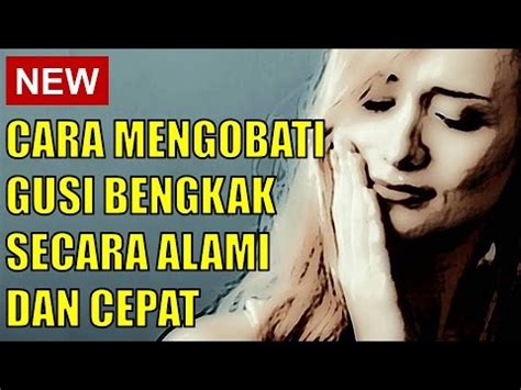Cara Mengobati Gusi Bengkak Secara Alami | Cara Mengobati ...
