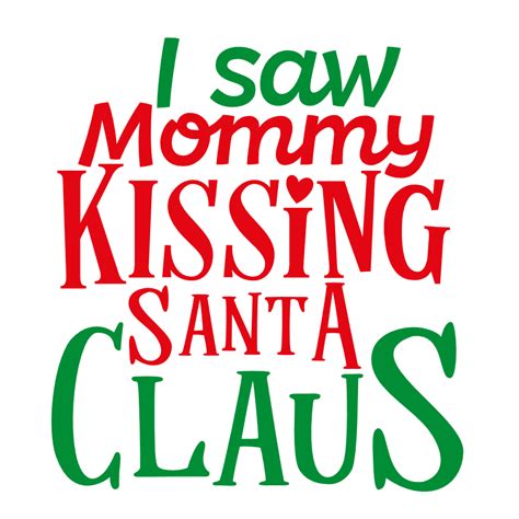 I Saw Mommy Kissing Santa Claus Funny Christmas Free Svg File Svg Heart
