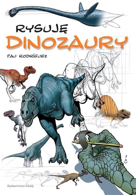 Rysuję Dinozaury Wydawnictwo Arkady