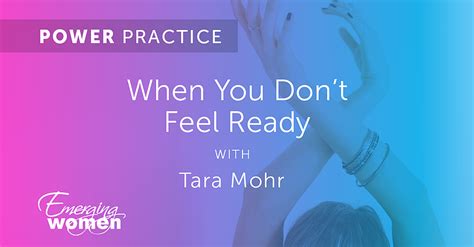 Tara mohr is the creator and teacher of the global playing leadership program for women. Power Practice #09: When You Don't Feel Ready