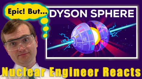 Nuclear Engineer Reacts To Kurzgesagt How To Build A Dyson Sphere