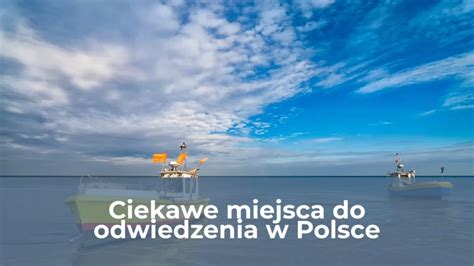 Ciekawe Miejsca Do Odwiedzenia W Polsce Travelsales Pl Poradniki I Wskaz Wki Dla Wszystkich