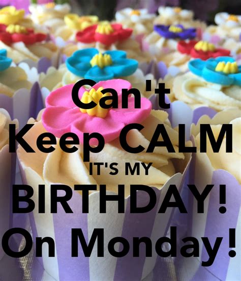 Cant Keep Calm Its My Birthday On Monday Poster Swati Keep Calm