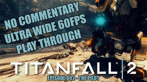 Titanfall 2 Pc Gameplay In Uwhd Episode 002 The Pilot Youtube