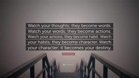 Michelle Moran Quote Watch Your Thoughts They Become Words Watch
