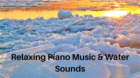 Relaxing Piano Music And Water Sounds Ideal For Stress Relief And