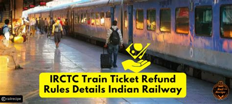 irctc train ticket refund rules indian railways reservation cancellation