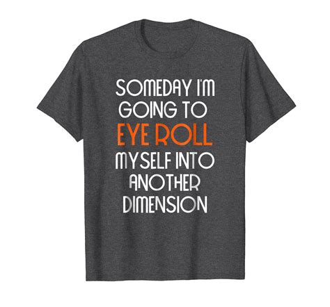 Funny Eye Roll Myself Into Another Dimension Sarcastic Shirt Ln Lntee