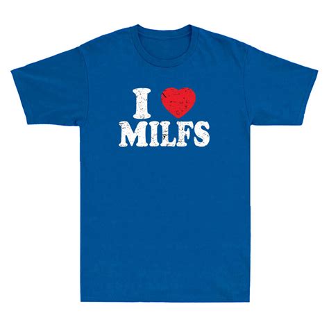 I Love Milfs Funny Men S T Shirt Rude Offensive Gift Mum I D Like To F K Tee Ebay