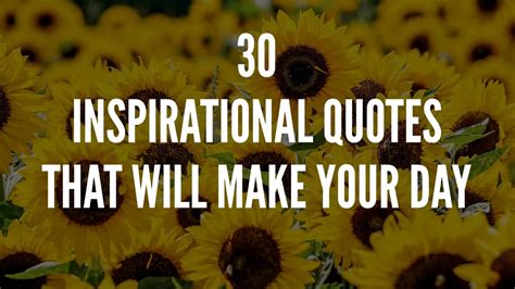 30 Inspirational Quotes That Will Make Your Day