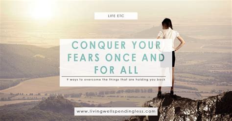 Conquer Your Fears Once And For All 9 Ways To Stop Letting Fear Hold