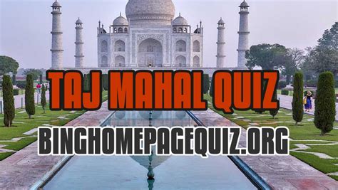 The history of your favorite. Bing Taj Mahal Quiz | Bing Homepage Quiz