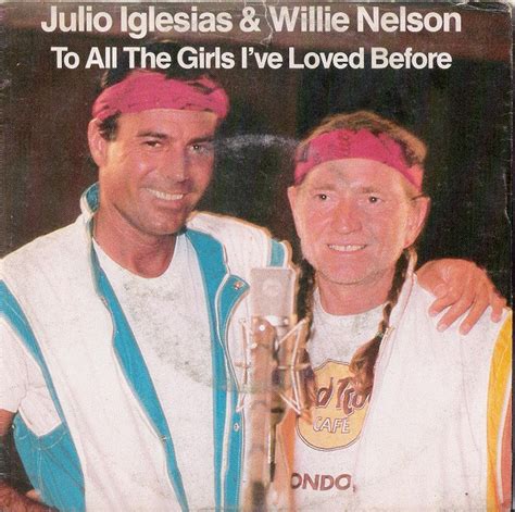 julio iglesias and willie nelson to all the girls i ve loved before 1984 vinyl discogs