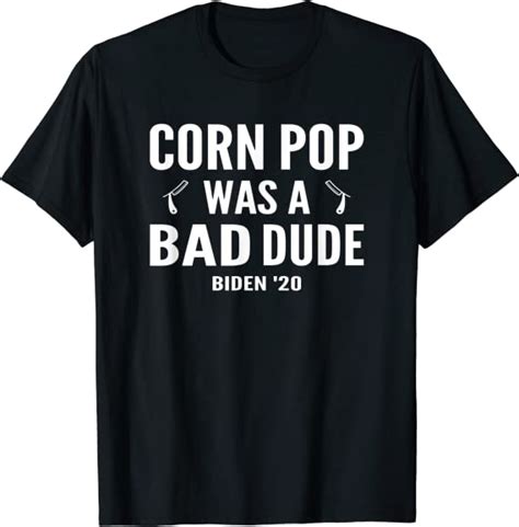 Corn Pop Was A Bad Dude Biden 2020 T Shirt Clothing
