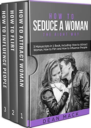 How To Seduce A Woman The Right Way Bundle The Only 3 Books You Need To Master How To