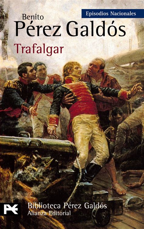 Forma parte de nuestra lista de los mejores libros de todos los tiempos escritos en español. El blog de Juan Carlos: "Trafalgar" de Benito Pérez Galdós