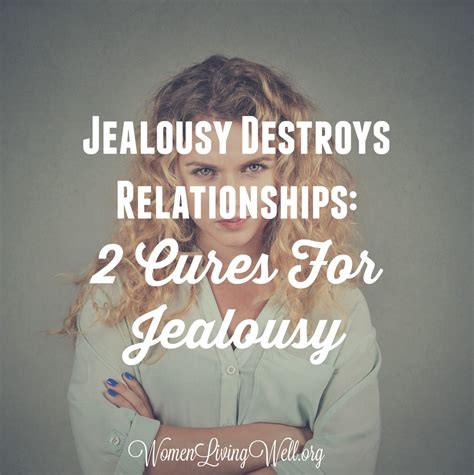 Jealousy Destroys Relationships: 2 Cures For Jealousy ...