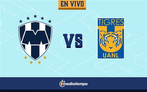 Monterrey Vs Tigres En Vivo Rayados Hoy Ver Cl Sico Regio
