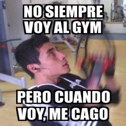 Meme Personalizado No Siempre Voy Al Gym Pero Cuando Voy Me Cago