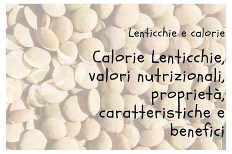 Lenticchie valori nutrizionali calorie proprietà e benefici