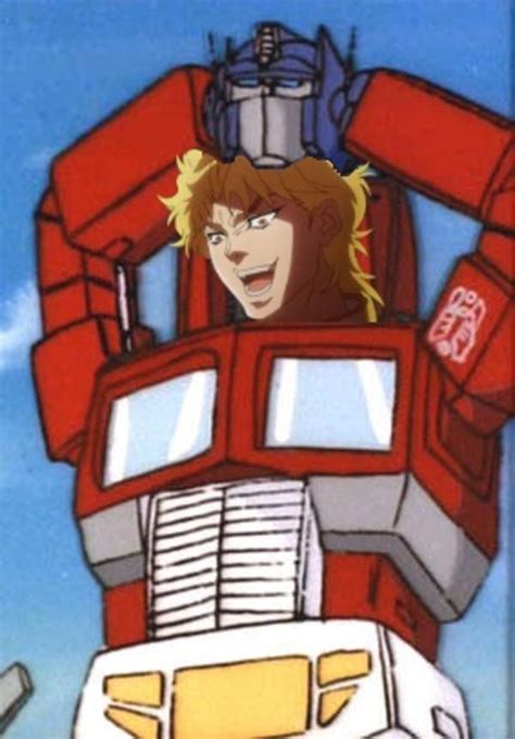 You Thought It Was Optimus Prime But It Was Me Dio It Was Me Dio Know Your Meme