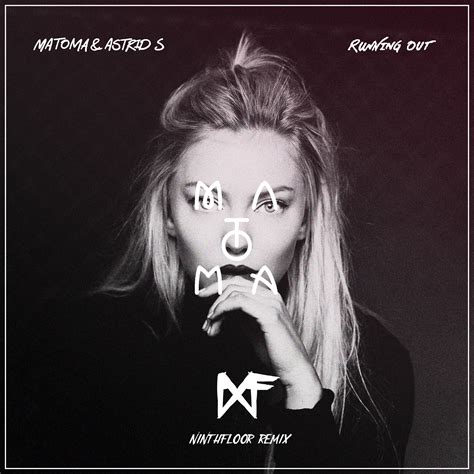 matoma feat astrid s running out ninth floor remix by ninth floor free download on hypeddit