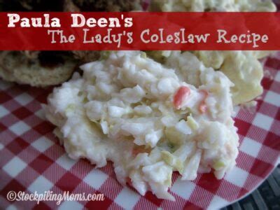 I just love her.i don't think i have tried any of her recipes that aren't just wonderful. Paula Deen's The Lady's Coleslaw Recipe