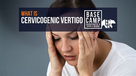 What Is Cervicogenic Vertigo — Base Camp Chiropractic And Sports Rehab