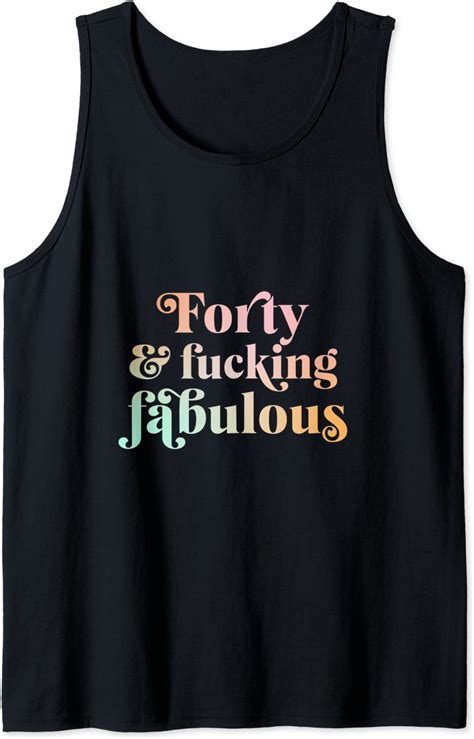 Forty And Fucking Fabulous Funny Retro 40th Birthday Tank