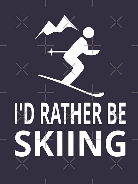 i d rather be skiing t shirt by coolfuntees redbubble