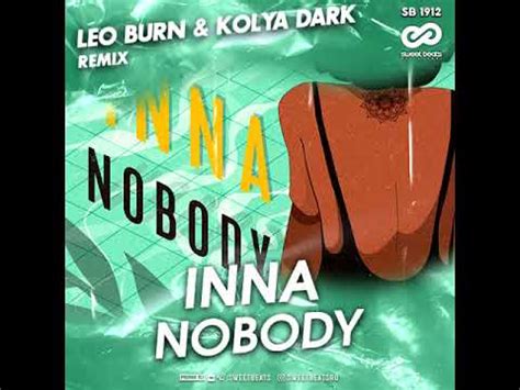 Inna Nobody Leo Burn Kolya Dark Remix Youtube