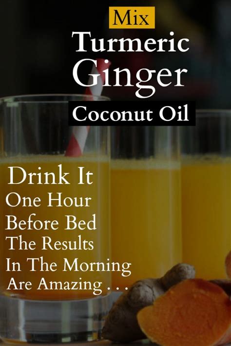 Mix Turmeric Ginger And Coconut Oil And Drink It One Hour Before Bed The Results In The