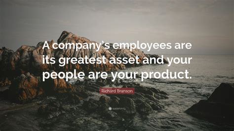 Richard Branson Quote A Companys Employees Are Its Greatest Asset