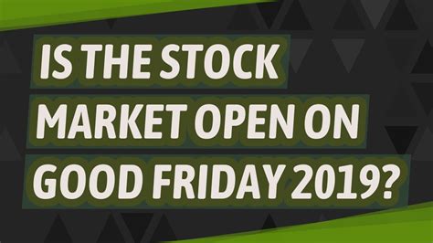 Is The Stock Market Open On Good Friday 2019 YouTube