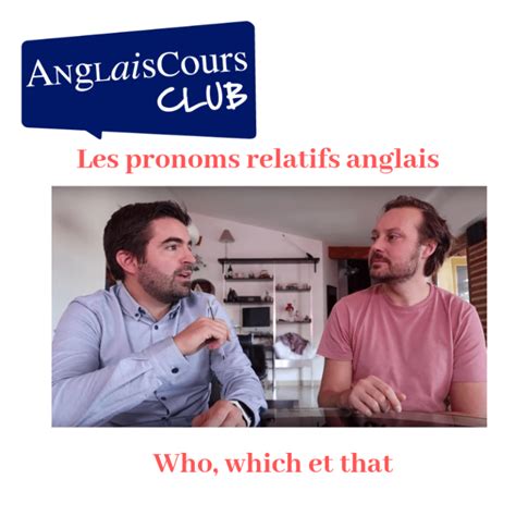 Pronoms relatifs anglais who which et that expliqués simplement