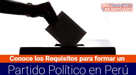 Conoce Los Requisitos Para Formar Un Partido Pol Tico En Per