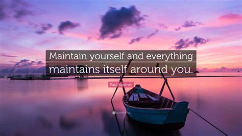 Paul Kantner Quote Maintain Yourself And Everything Maintains Itself